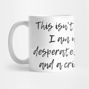 Desperate, Lonely, and a Criminal Mug